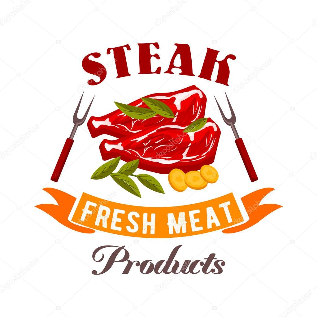 Steak sign. Fresh meat shop vector icon. Natural fresh meat steak of beef, pork, mutton with spices, herbs, vegetables for butcher shop, restaurant menu, grocery shop ribbon, badge
