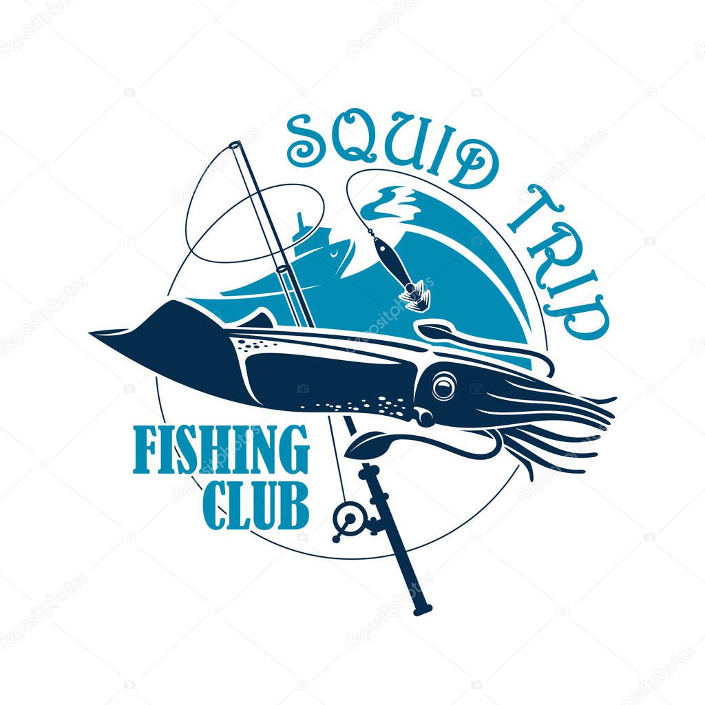 Sea or ocean fishing icon. Squid fisherman or fisher trip sport or adventure club badge or emblem with vector symbols of cuttlefish, fishing rod with hook and float, fishery boat or ship and blue
