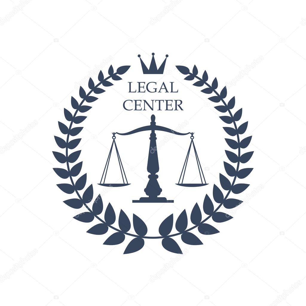 Juridical or legal advocacy center icon with Scales of Justice symbol, heraldic laurel wreath and crown. Vector badge or emblem for advocate office, law attorney or lawyer rights service or notary