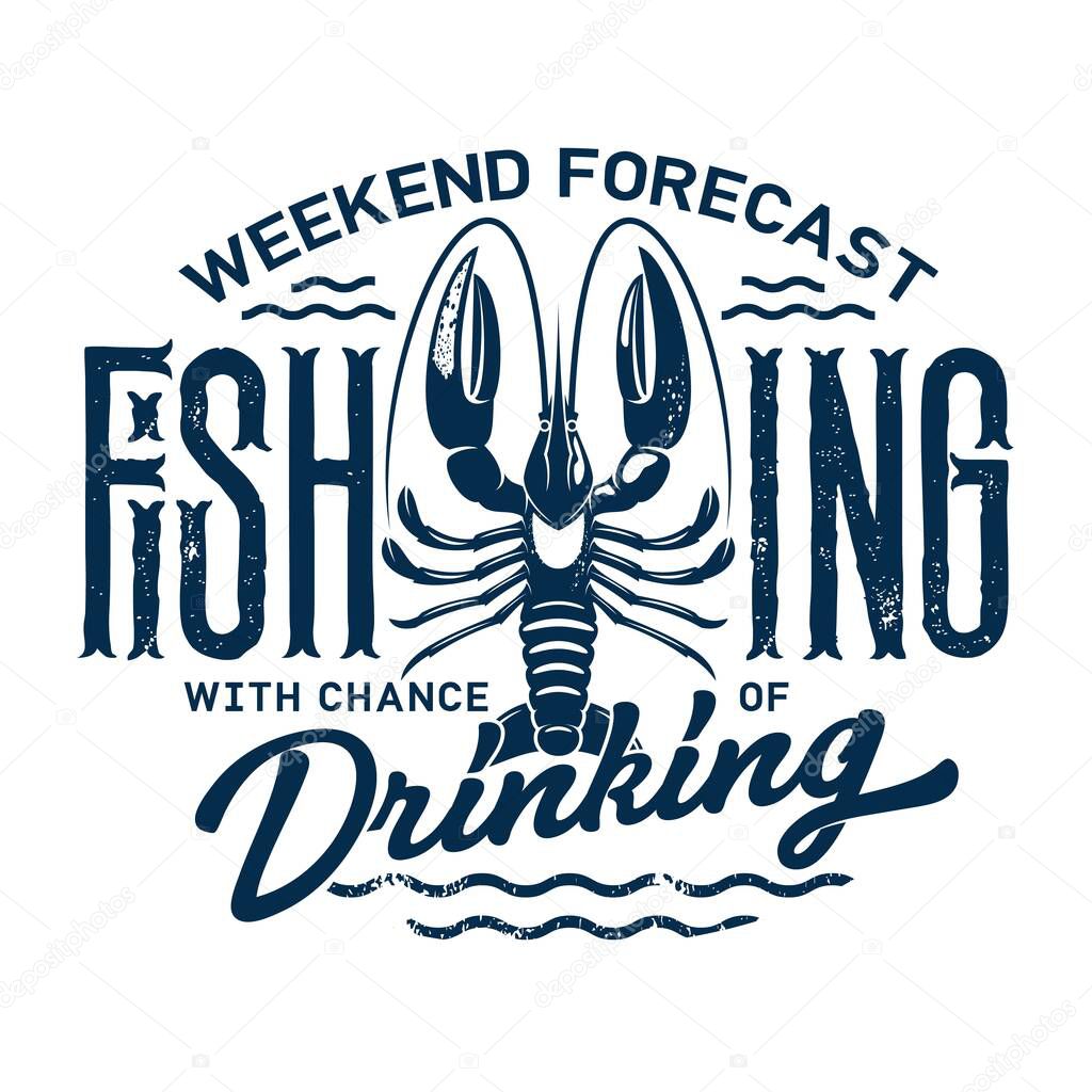 Beer and crayfish, summer holiday t-shirt grunge print template. Vector summer vacations quote, weekend forecast with chance of drinking, Oktoberfest beer festival and brewery pub vintage retro poster