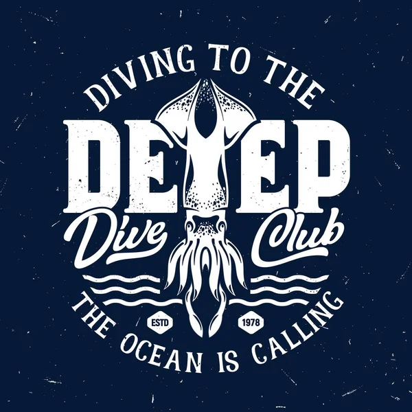 T-shirt print with squid for scuba diving club, grunge template with ocean calamary mascot, white typography on deep blue background. Sea dive sport club team t-shirt emblem, vector illustration