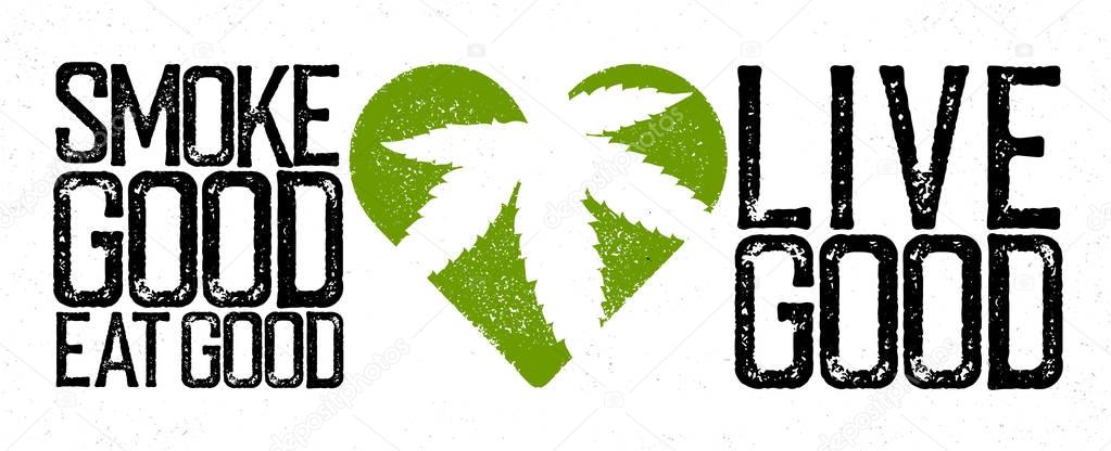 Marijuana, cannabis, rastafarian themed quote. Smoke good, eat good, live good