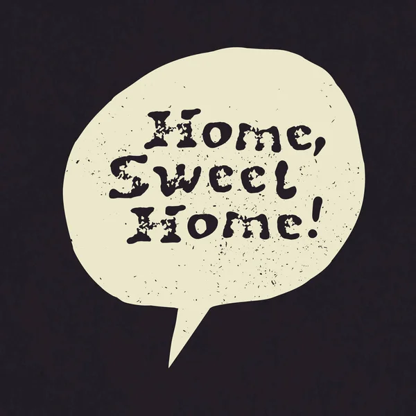 Home sweet home in de tekstballon — Stockvector