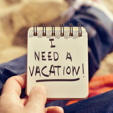 man and text I need a vacation in a note clipart