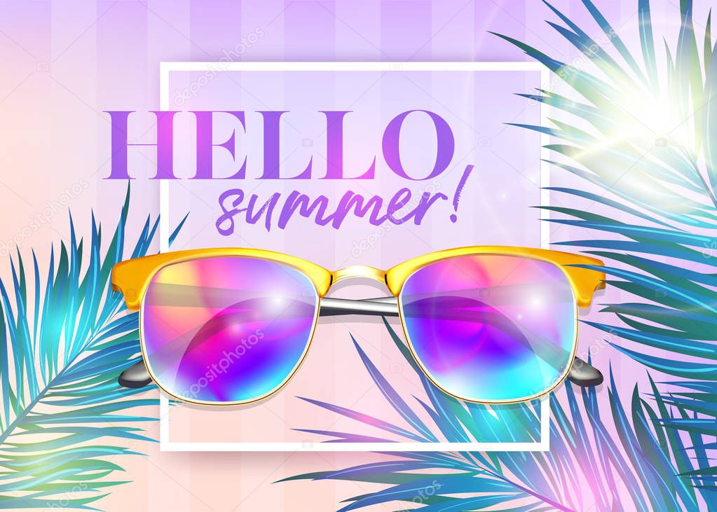 Hello Summer Bright Vector Background with Frame, Realistic Sunglasses, Palm Leaves, Sunlight and Calligraphy. Tropical Graphic for Sale Banner, Beach Party Poster, Travel Blog, Card. Summer Label.