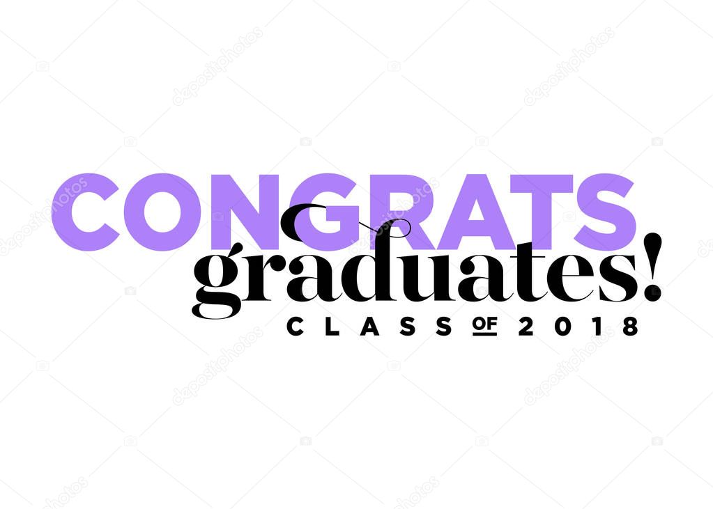 Congratulations Graduates Class of 2018 Vector Logo. Creative Typography. Trendy Font Combination. Congrats Symbol. Greeting Students Text. University, School, Academy Graduation Message. Isolated.