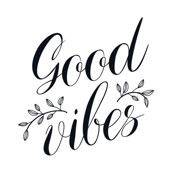 Goede Vibes Belettering Met Hand Geschreven Tekst Met Bloem Decor — Stockvector