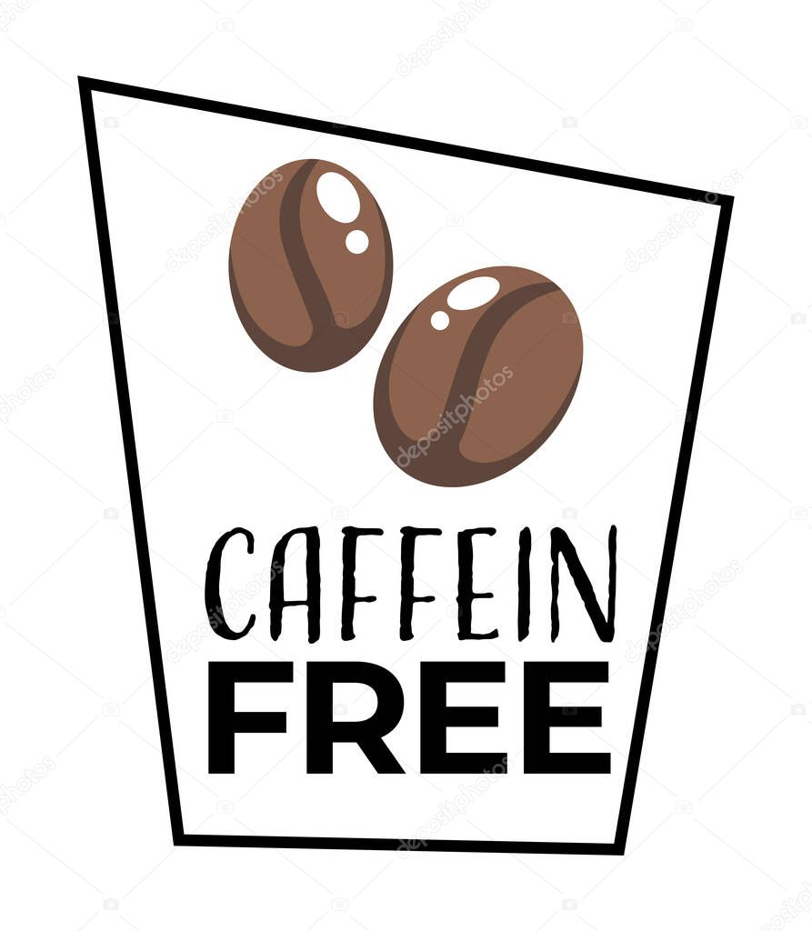 Caffeine free drink, disease prevention, no energetic element, product label vector. Coffee beans ingredient, healthy beverage and healthcare warning. Dietary nutrition emblem or logo with lettering