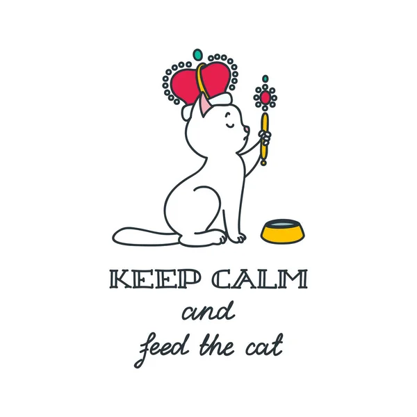 Keep Calm Feed Cat Hand Drawn Illustration Funny Cat Crown — 스톡 벡터