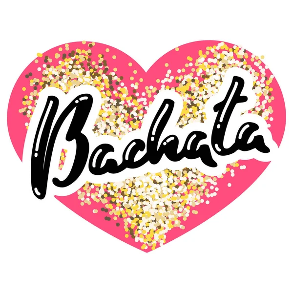 Bachata Palabra Dibujada Mano Bachata Sobre Fondo Corazón Brillante Puede — Archivo Imágenes Vectoriales