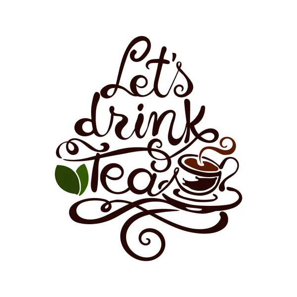 Lettering. Lets drink Tea — Stock Vector