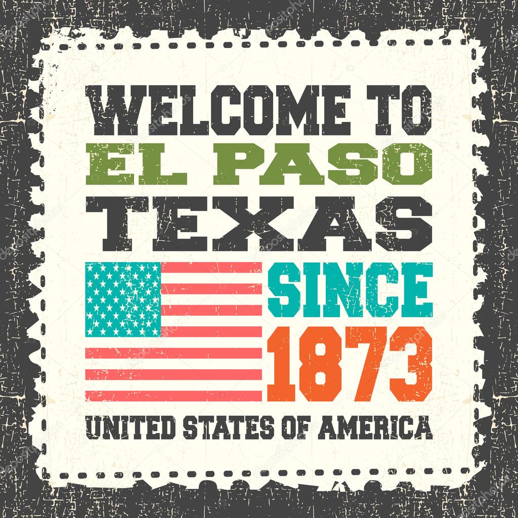 Invitation card with text Welcome to El Paso, State Texas. Since 1873 with american flag on grunge postage stump.