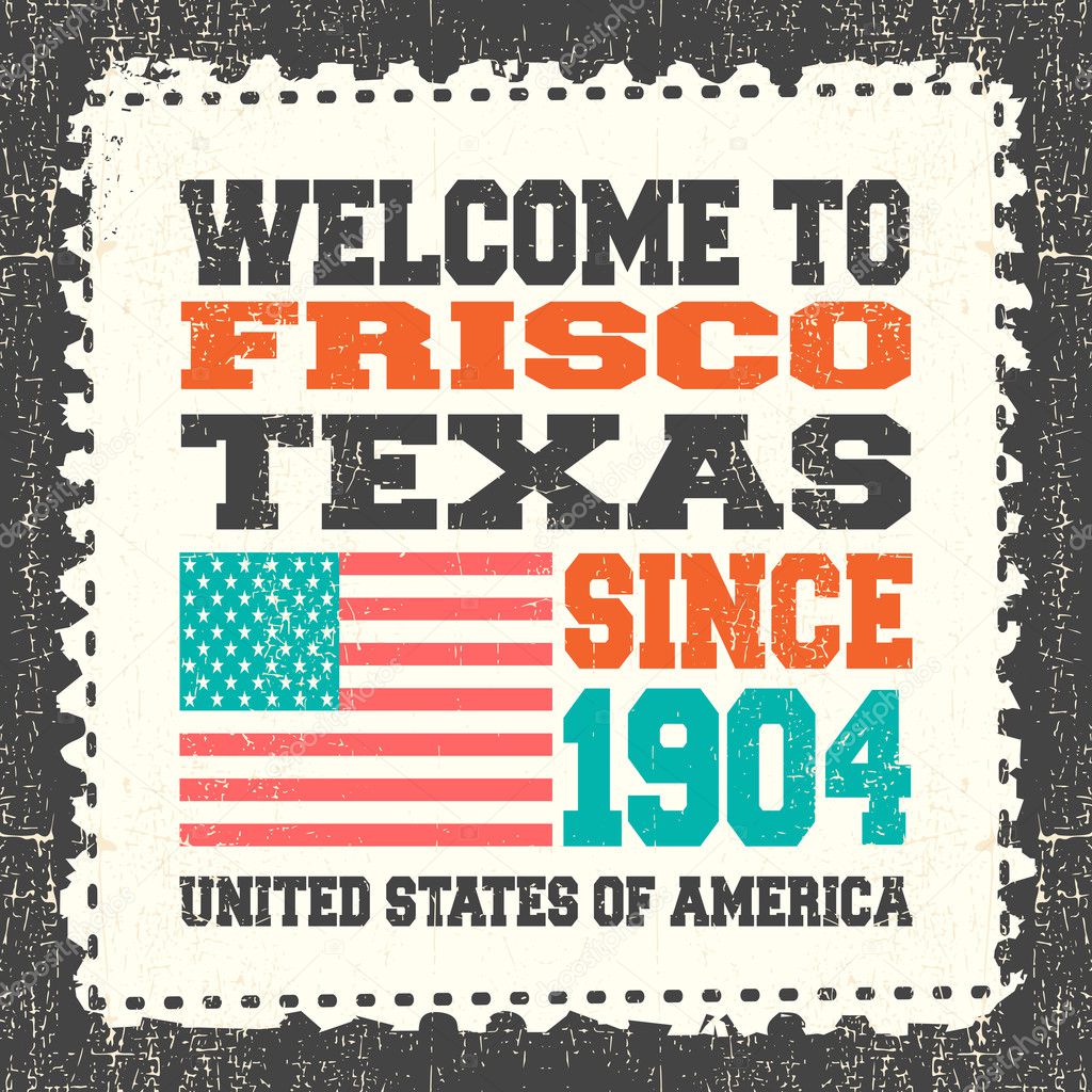 Invitation card with text Welcome to Frisco, State Texas. Since 1904 with american flag on grunge postage stump.