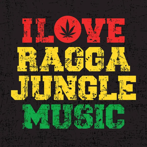 Röd, gul och grön brev "I love Ragga djungel musik" med cannabis leaf röda cirkeln på grunge svart bakgrund. Affisch, — Stock vektor