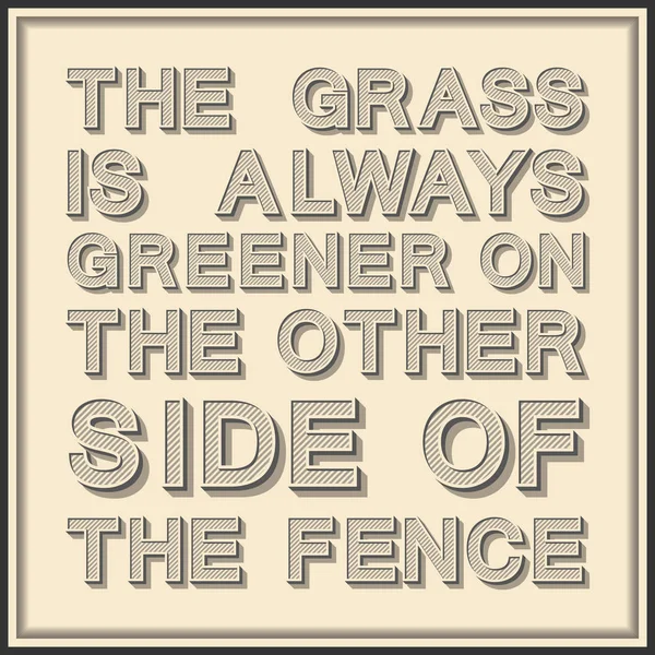 Het gras is altijd groener aan de andere kant van het hek. Inspirerende, motiverende citaat. — Stockvector