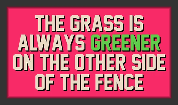 Het gras is altijd groener aan de andere kant van het hek. Inspirerende, motiverende citaat. — Stockvector