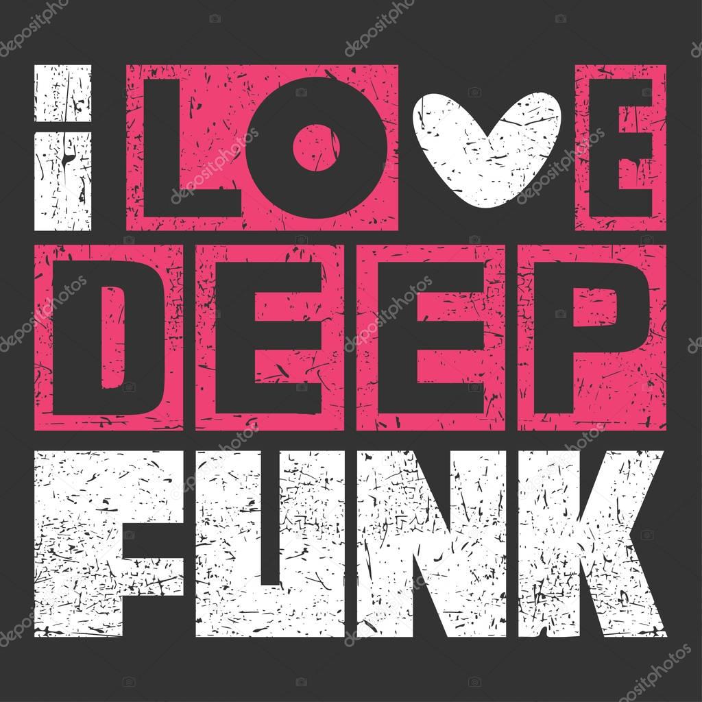 Grunge letters I love Deep Funk
