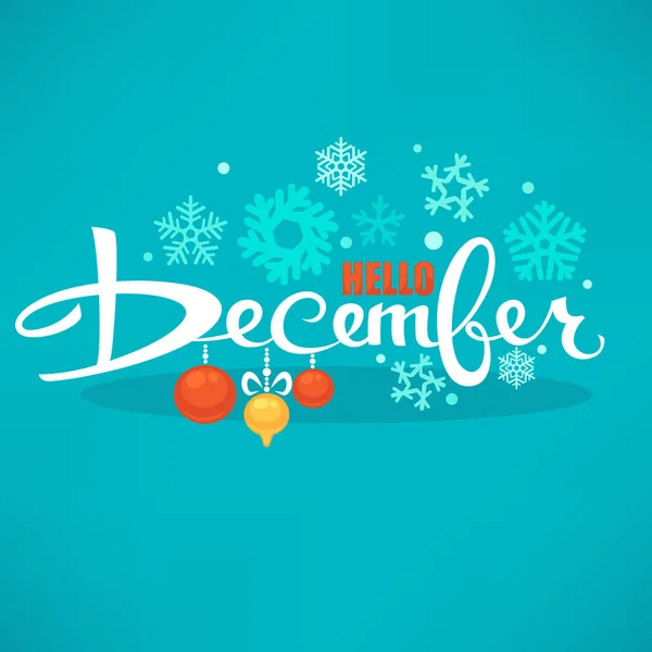 Hello December, bright Christmas balls, snowflakes and lettering — Stock Vector