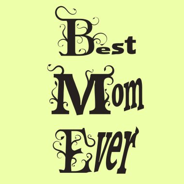 Dünyanın en iyi annesi.