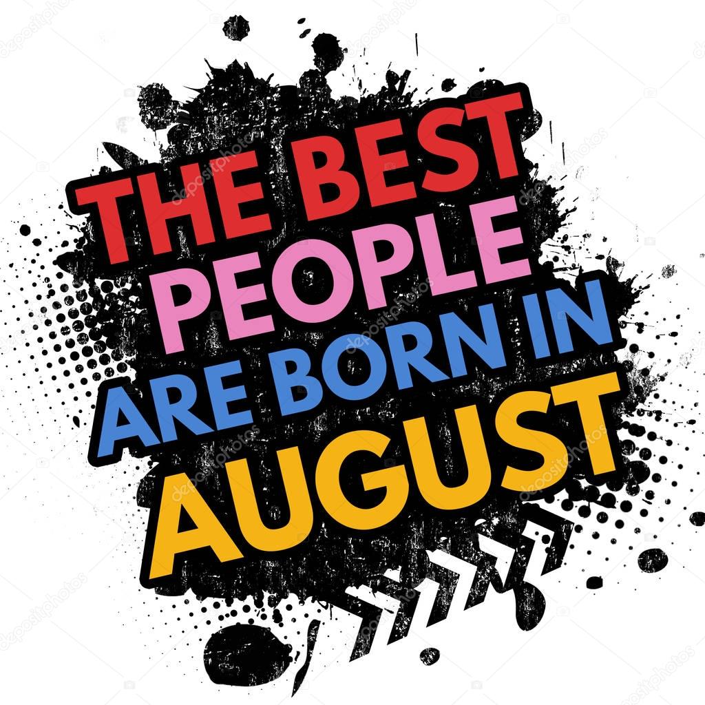 The best people are born in August sign