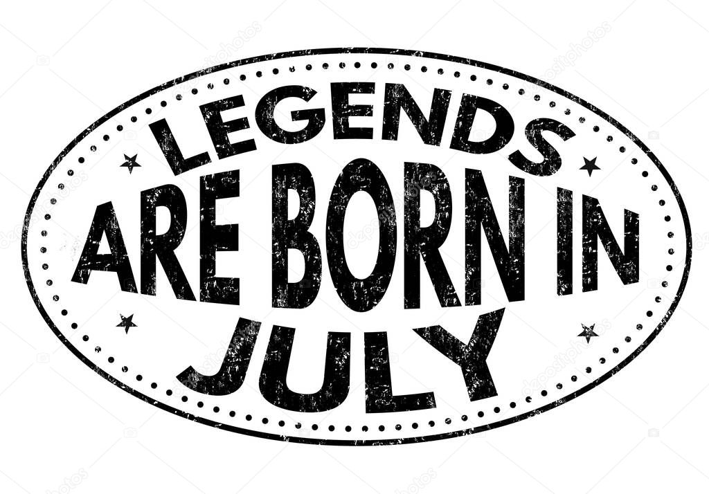 Legends are born in July sign