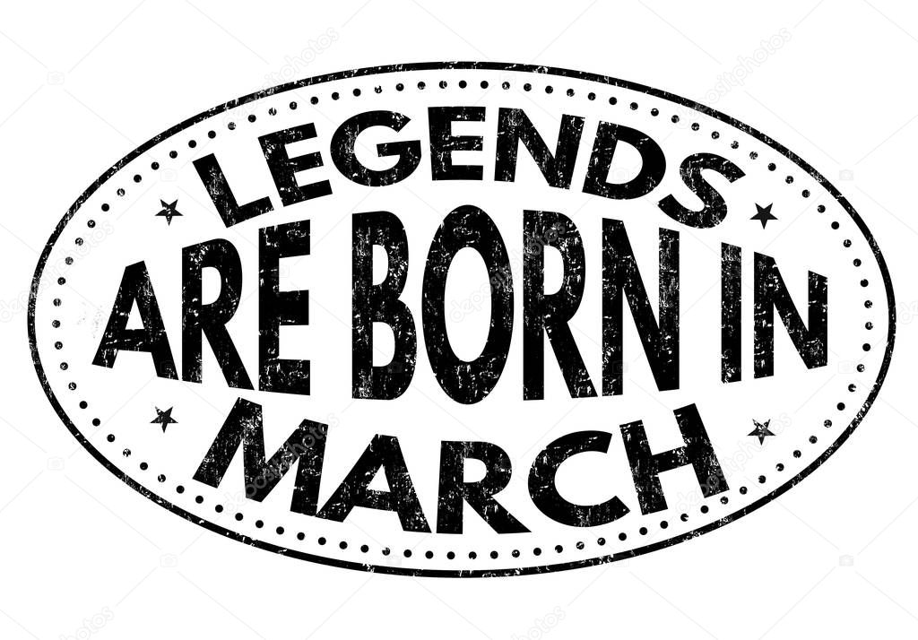 Legends are born in March sign