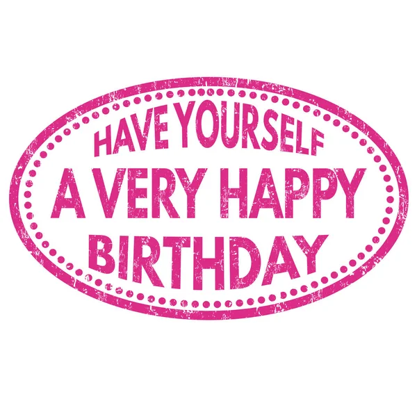 Have yourself a very happy birthday sign or stamp — Stock Vector