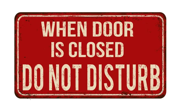 When door is closed do not disturb vintage rusty metal sign — Stock Vector