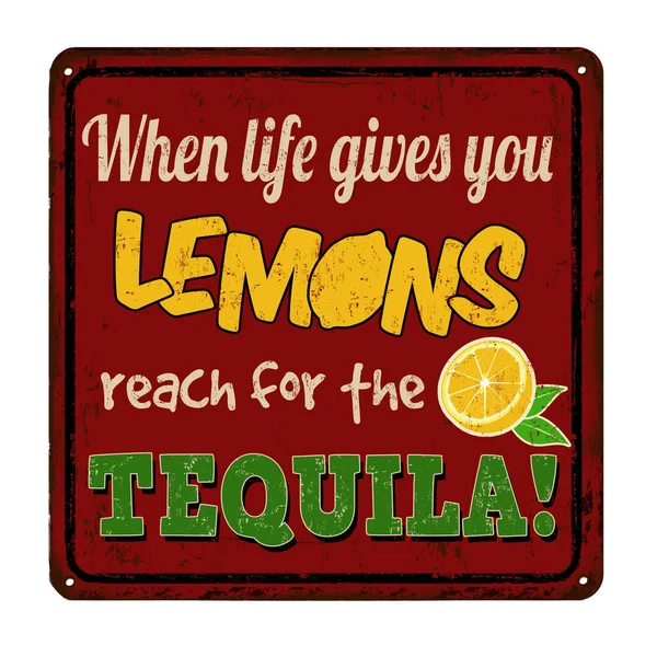 Wanneer het leven geeft bereiken je citroenen voor het tequila vintage roestige metalen bord — Stockvector