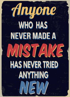 Herkes hiç bir hata yaptığını asla yeni bir şey yapmaya kalktı