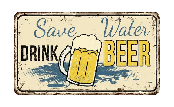 Save Water Drink Beer vintage rusty metal sign — Stock Vector