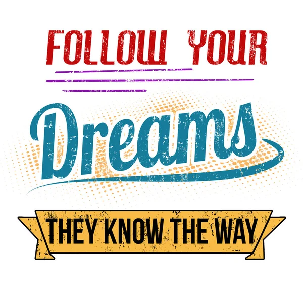 Follow your dreams they know the way typography print design — Stock Vector