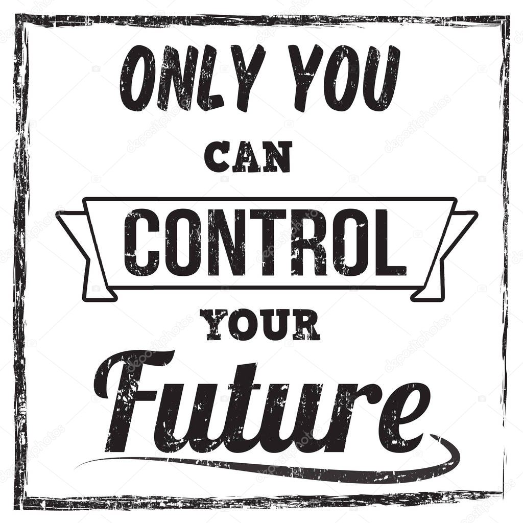 Only you can control your future typography print design