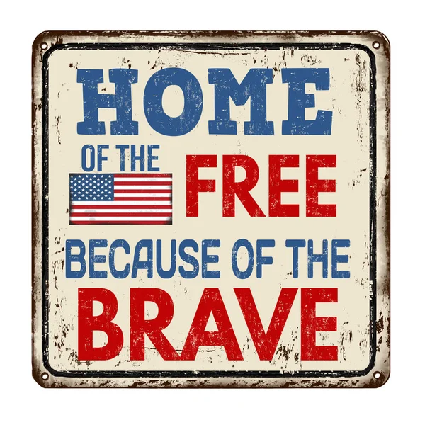 Home of the free because of the brave  vintage rusty metal sign — Stock Vector