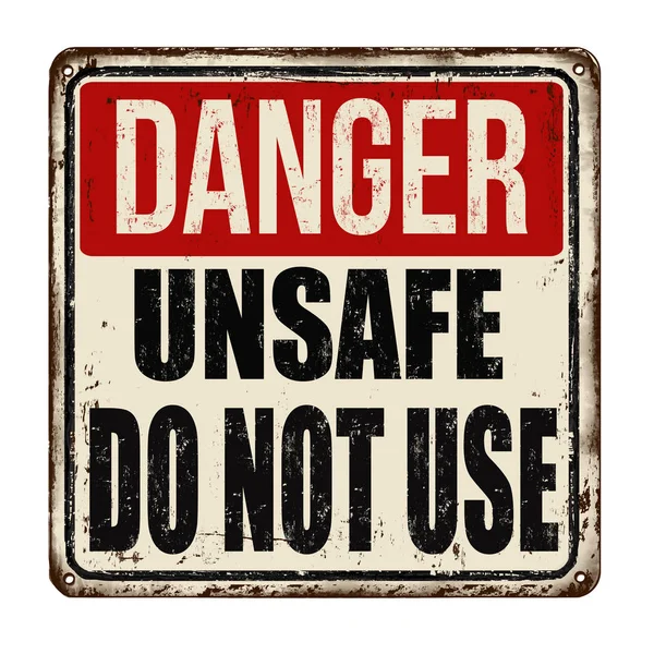 Danger unsafe do not use vintage rusty metal sign — Stock Vector