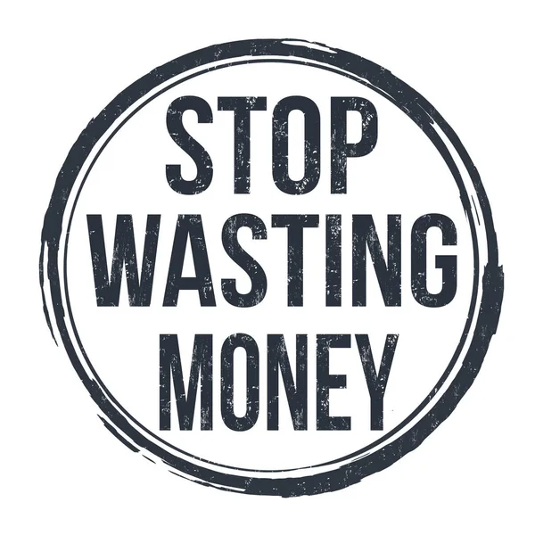 Smettila di sprecare soldi grunge timbro di gomma — Vettoriale Stock