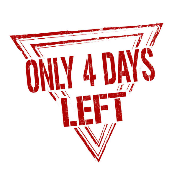 Only 4 days left grunge rubber stamp 