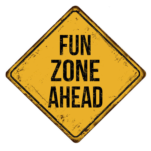 Fun zone ahead vintage rusty metal sign