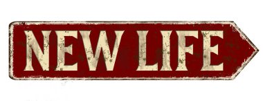 New life vintage rusty metal sign