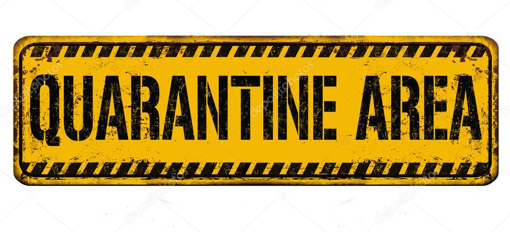 Quarantine area vintage rusty metal sign on a white background, vector illustration  D