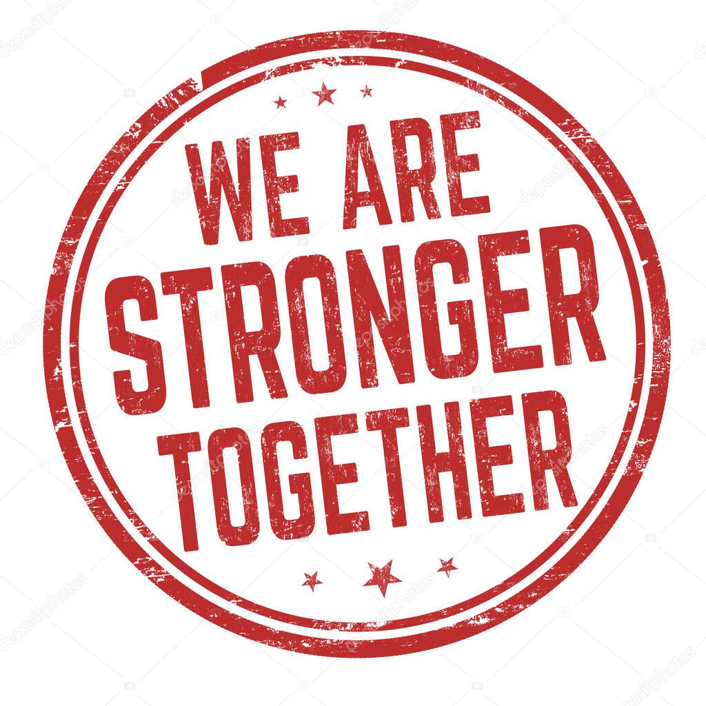 We are stronger together grunge rubber stamp on white background, vector illustration