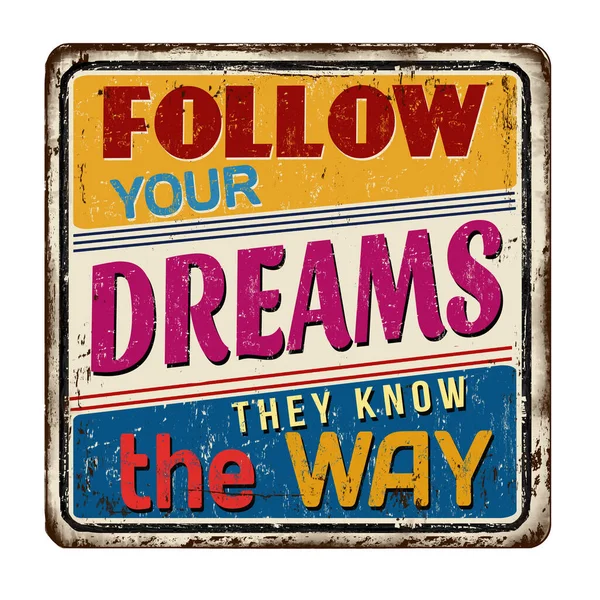 Follow Your Dreams Know Way Vintage Rusty Metal Sign White — Stock Vector