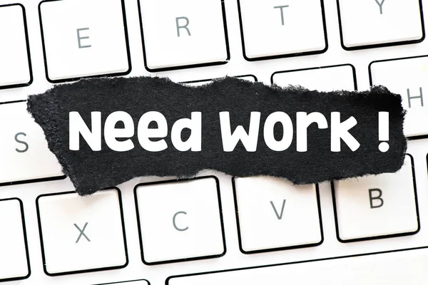 Need Work Word Need Work Written Piece Black Paper Economic — Stock Photo, Image