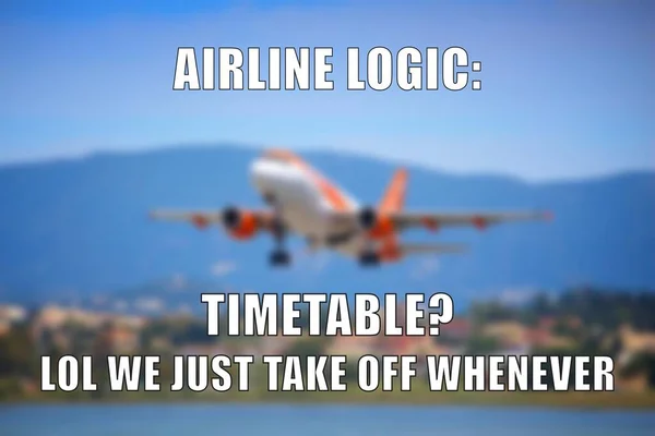 Airline logic funny meme for social media sharing. Airline delay joke.