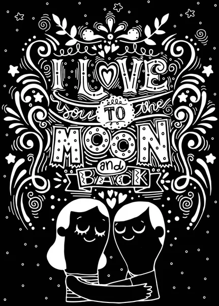 I Love You To The Moon And Back. Cartel dibujado a mano con un romance — Vector de stock