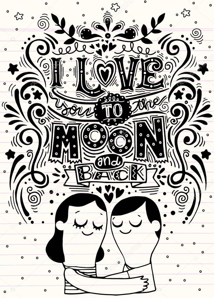 I Love You To The Moon And Back .Hand drawn poster with a romant