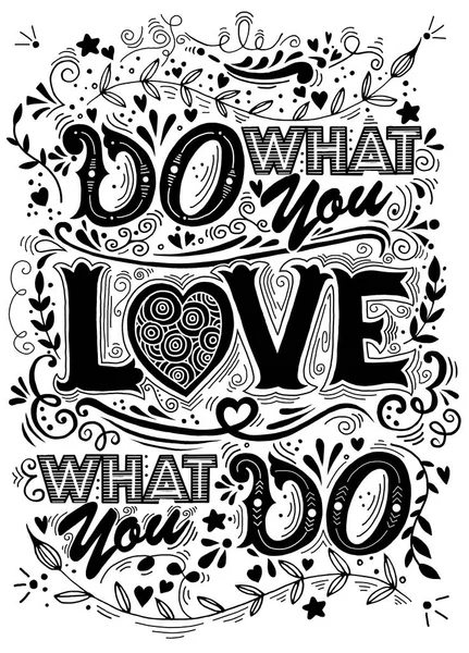 Gör vad du älskar, älska det du gör. Inspirerande citat. Hand d — Stock vektor