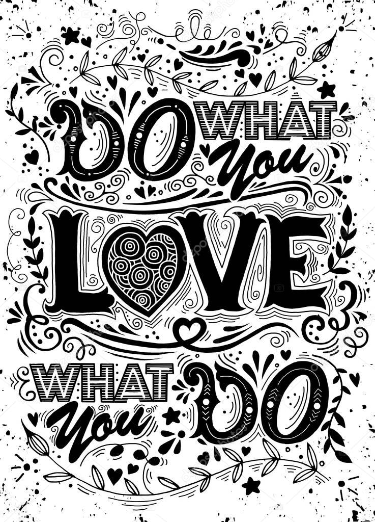 Do what you love, Love what you do . Inspirational quote. Hand d