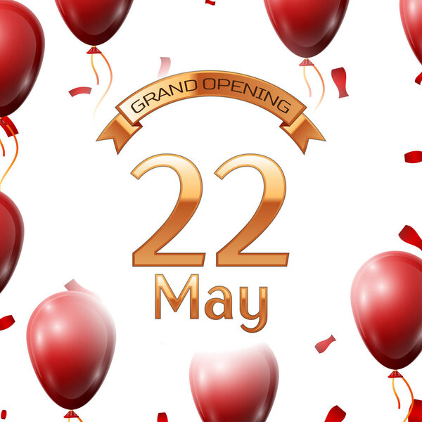 Golden ribbon with inscription grand opening the twenty second of May on white background red air balloons with confetti. Vector Illustration