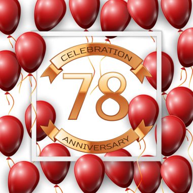 Merkezi altın metin yetmiş sekiz yıl yıldönümü kutlamaları şeritte beyaz arka plan üzerinde beyaz kare çerçeve içinde şeritler ile gerçekçi kırmızı balonlar. Vektör çizim